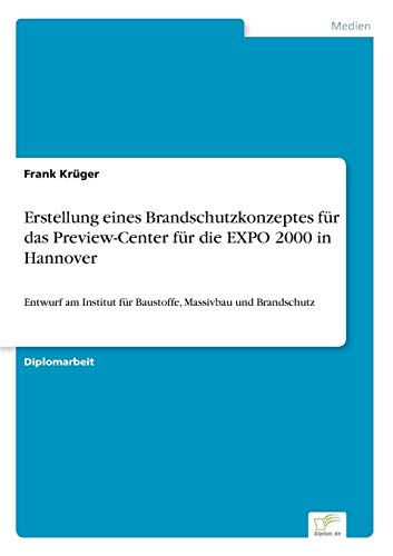 Erstellung Eines Brandschutzkonzeptes Fr das Previe-Center Fr Die Expo 2000 i [Paperback]