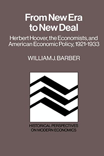 From Ne Era to Ne Deal Herbert Hoover, the Economists, and American Economic  [Paperback]