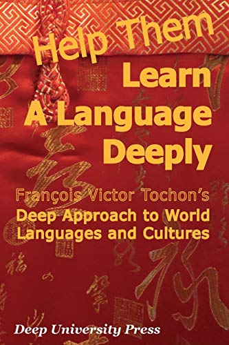 Help Them Learn A Language Deeply - Francois Victor Tochon's Deep Approach To Wo [Paperback]