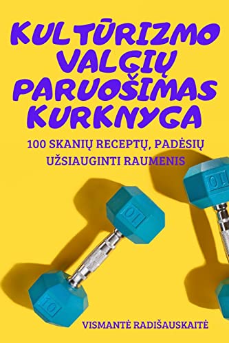 Kulturizmo Valgiu Paruosimas Kurknyga