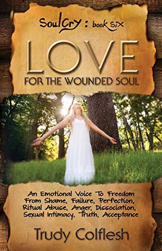 Love for the Wounded Soul  An Intimate Expression of the Deep Longings and Crie [Paperback]