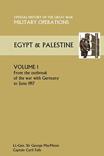 Military Operations Egypt and Palestine Vol I. Official History of the Great War [Paperback]