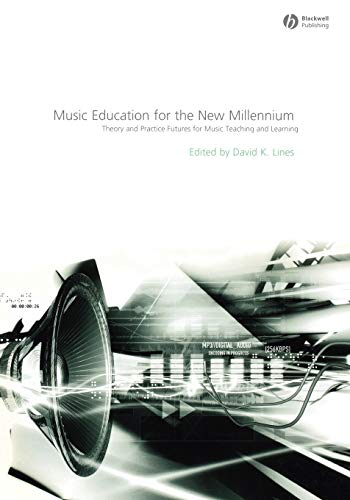 Music Education for the Ne Millennium Theory and Practice Futures for Music Te [Paperback]