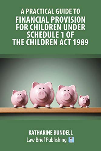 Practical Guide to Financial Provision for Children under Schedule 1 of the Chil [Paperback]