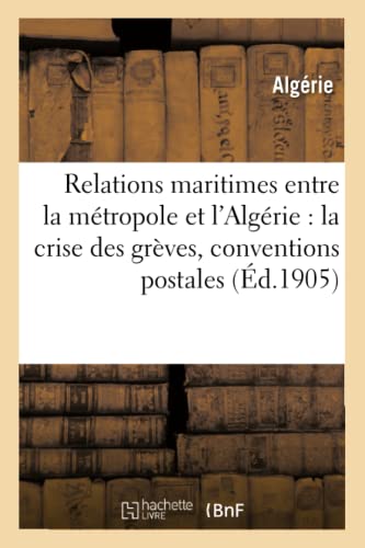 Relations Maritimes Entre La Metropole Et L'algerie, Crise Des Greves, Ameliorat [Paperback]