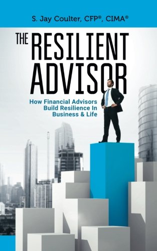 Resilient Advisor  Ho Financial Advisors Build Resilience in Business and Life [Paperback]