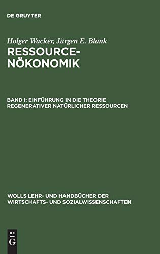 Ressourcenkonomik  Band I Einfhrung in Die Theorie Regenerativer Natrlicher [Hardcover]