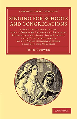 Singing for Schools and Congregations A Grammar of Vocal Music, ith a Course o [Paperback]