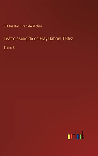 Teatro Escogido De Fray Gabriel Tellez