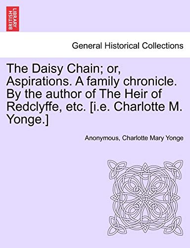 The Daisy Chain Or, Aspirations. A Family Chronicle. By The Author Of The Heir  [Paperback]