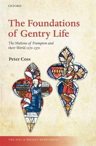 The Foundations of Gentry Life The Multons of Frampton and their World 1270-137 [Hardcover]