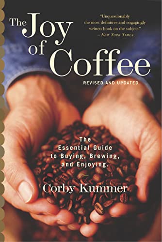 The Joy Of Coffee The Essential Guide to Buying, Breing, and Enjoying - Revise [Paperback]