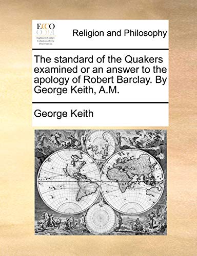 The Standard Of The Quakers Examined Or An Anser To The Apology Of Robert Barcl [Paperback]