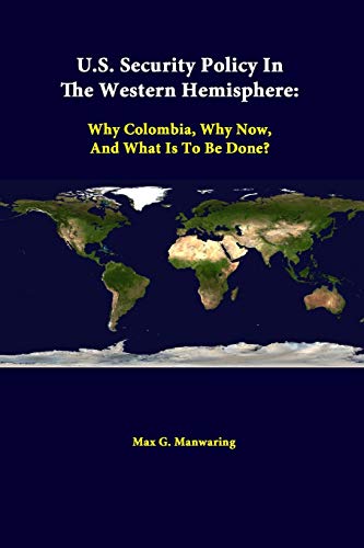 U. S. Security Policy in the Western Hemisphere  Why Colombia, Why No, and Wha [Paperback]