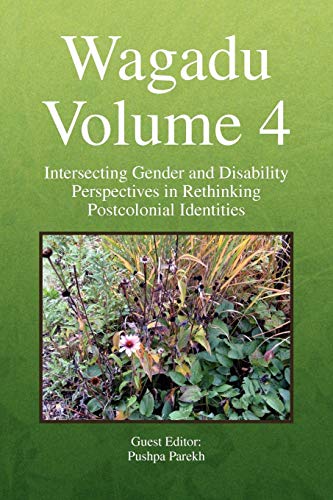 Wagadu Volume 4 Intersecting Gender And Disability Perspectives In Rethinking P [Paperback]