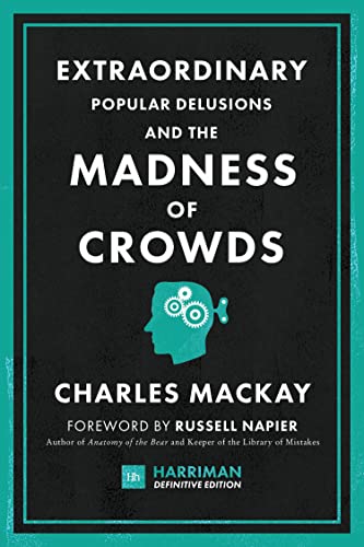 Extraordinary Popular Delusions and the Madness of Crowds (Harriman Definitive E [Hardcover]