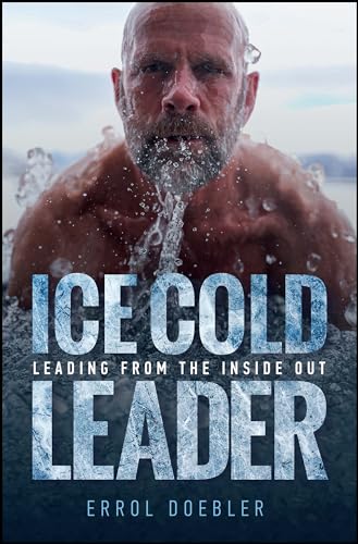 Ice Cold Leader: Leading from the Inside Out [Hardcover]