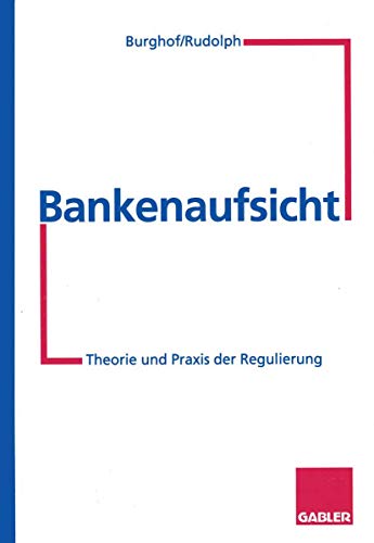 Bankenaufsicht: Theorie und Praxis der Regulierung [Paperback]