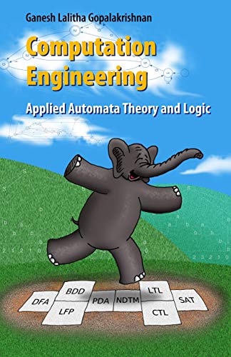 Computation Engineering: Applied Automata Theory and Logic [Paperback]