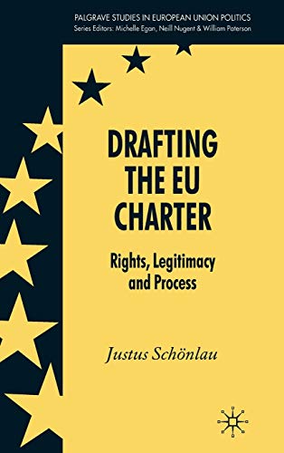 Drafting the EU Charter: Rights, Legitimacy and Process [Hardcover]