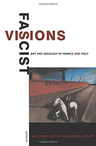 Fascist Visions Art and Ideology in France and Italy [Paperback]