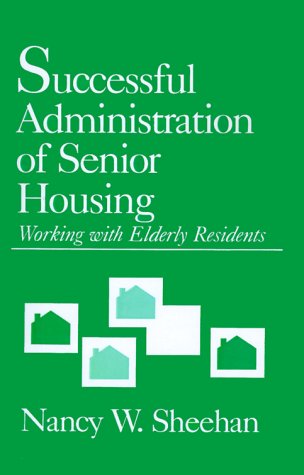 Successful Administration of Senior Housing Working ith Elderly Residents [Paperback]