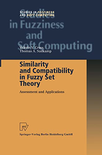 Similarity and Compatibility in Fuzzy Set Theory: Assessment and Applications [Paperback]