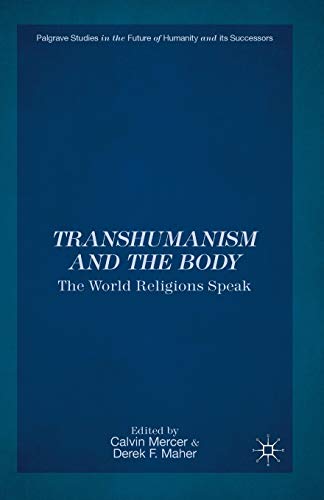 Transhumanism and the Body: The World Religions Speak [Paperback]