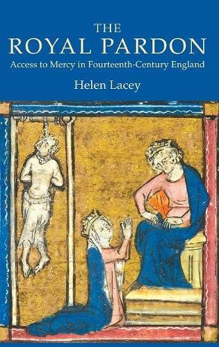 The Royal Pardon Access to Mercy in Fourteenth-Century England [Hardcover]