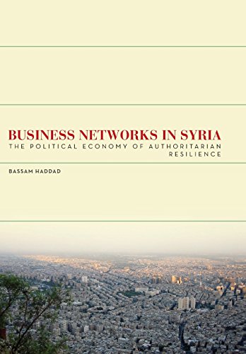 Business Netorks in Syria The Political Economy of Authoritarian Resilience [Hardcover]