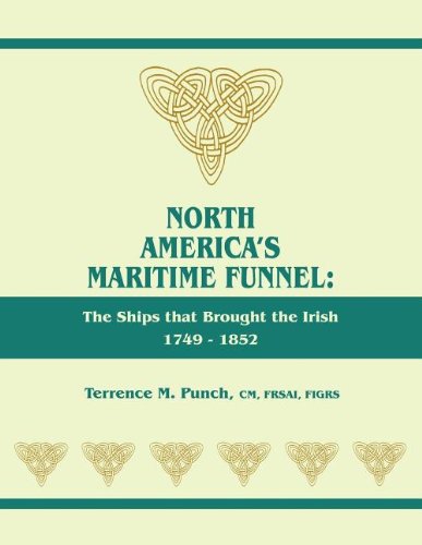 North America's Maritime Funnel The Ships That Brought The Irish, 1749-1852 [Paperback]