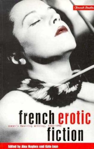 French Erotic Fiction Women's Desiring Writing 188-199 [Paperback]