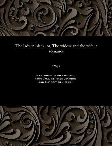 Lady in Black  Or, the Wido and the Wife a Romance [Paperback]