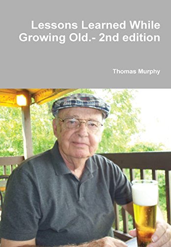 Lessons Learned While Groing Old. - 2nd Edition [Hardcover]