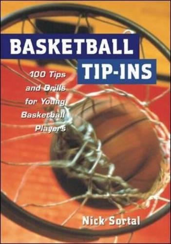 Basketball Tip-Ins 100 Tips and Drills for Young Basketball Players [Paperback]