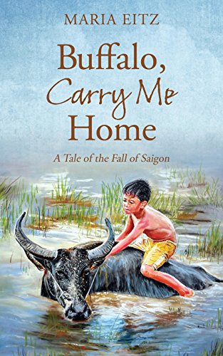 Buffalo, Carry Me Home A Tale Of The Fall Of Saigon [Paperback]