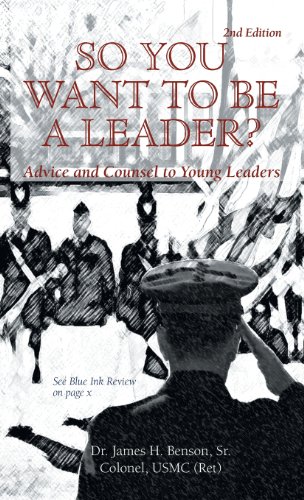 So You Want To Be A Leader Advice And Counsel To Young Leaders [Hardcover]