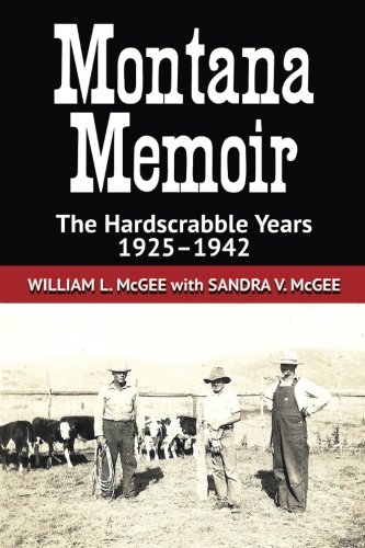 Montana Memoir The Hardscrabble Years, 1925-1942 [Paperback]