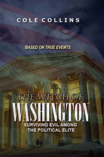 The Witch Of Washington Surviving Evil Among The Political Elite [Paperback]