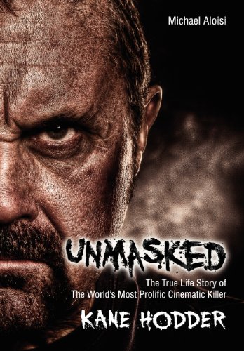 Unmasked The True Story Of The World's Most Prolific, Cinematic Killer [Hardcover]