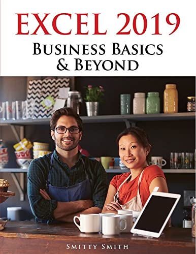 Excel 2019  Business Basics & Beyond [Paperback]