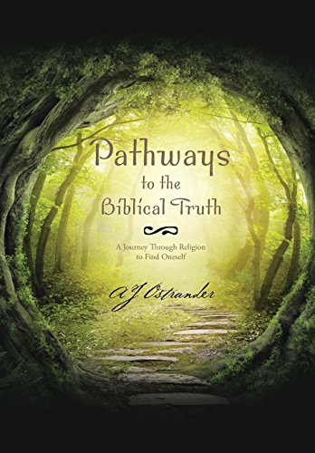 Pathays To The Biblical Truth A Journey Through Religion To Find Oneself [Hardcover]