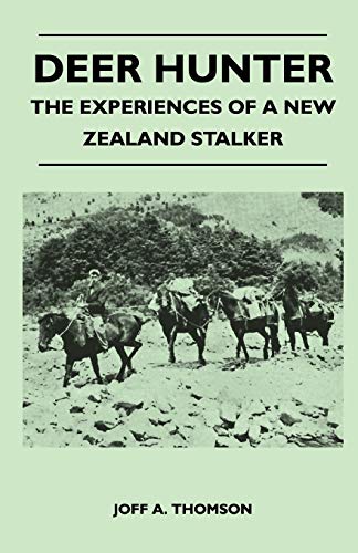 Deer Hunter - the Experiences of a Ne Zealand Stalker [Paperback]