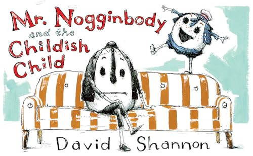 Mr. Nogginbody and the Childish Child [Hardcover]