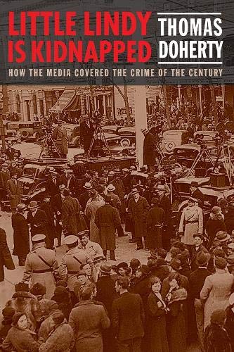 Little Lindy Is Kidnapped: How the Media Covered the Crime of the Century [Hardcover]