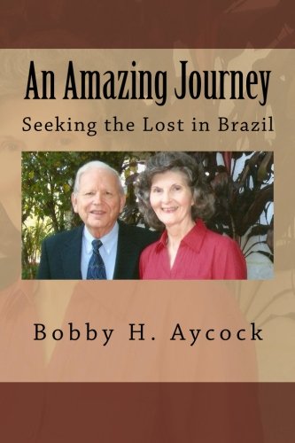 An Amazing Journey Seeking The Lost In Brazil [Paperback]