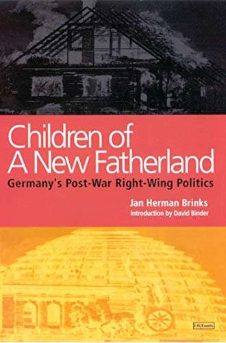 Children of a Ne Fatherland Germany's Post-ar Right Wing Politics [Paperback]