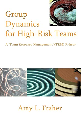 Group Dynamics For High-Risk Teams A 'team Resource Management' (trm) Primer [Paperback]