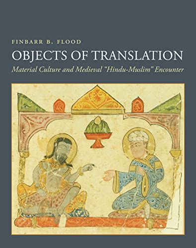 Objects of Translation Material Culture and Medieval  Hindu-Muslim  Encounter [Paperback]