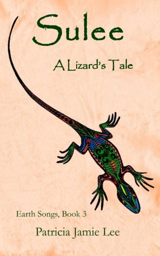 Sulee, A Lizard's Tale (earth Songs) (volume 3) [Paperback]